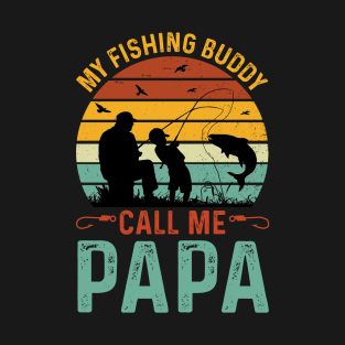 My Fishing Buddies Call Me Papa T-Shirt