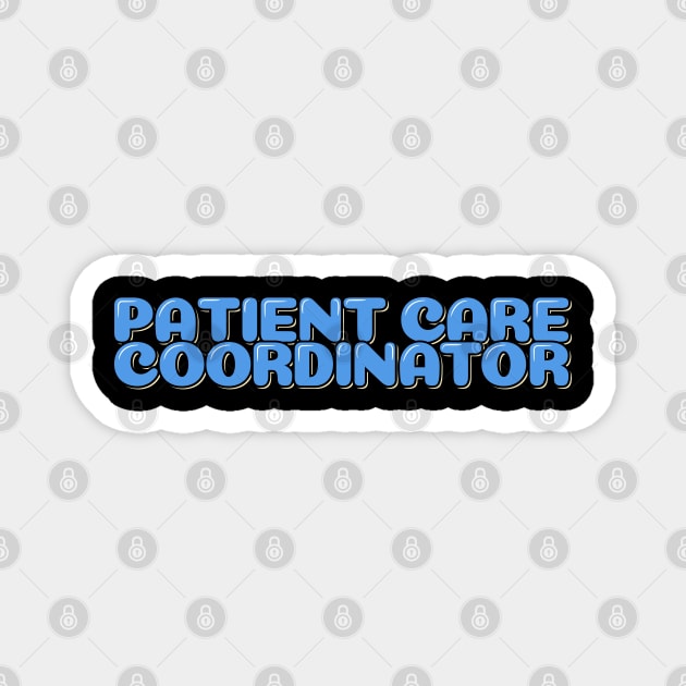 Patient Care Coordinator Magnet by ardp13