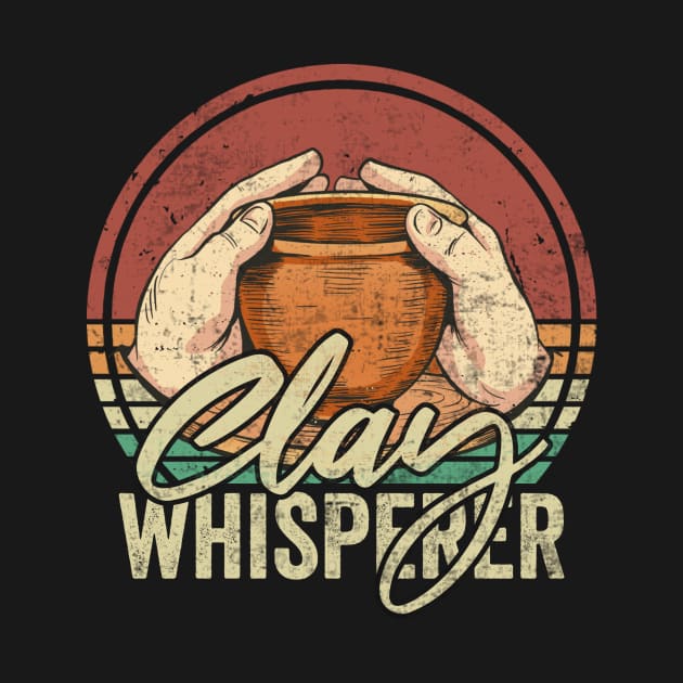 Clay Whisperer Pottery Lover by Visual Vibes