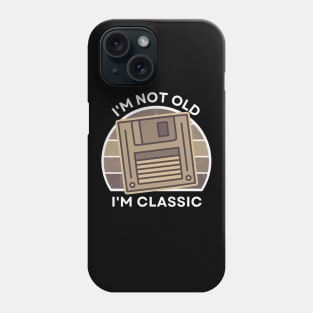 I'm not old, I'm Classic | Floppy | Sepia | Retro Hardware | Vintage Sunset | '80s '90s Video Gaming Phone Case