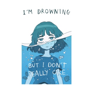 I'm drowning T-Shirt