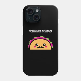 Taco is always the answer Phone Case