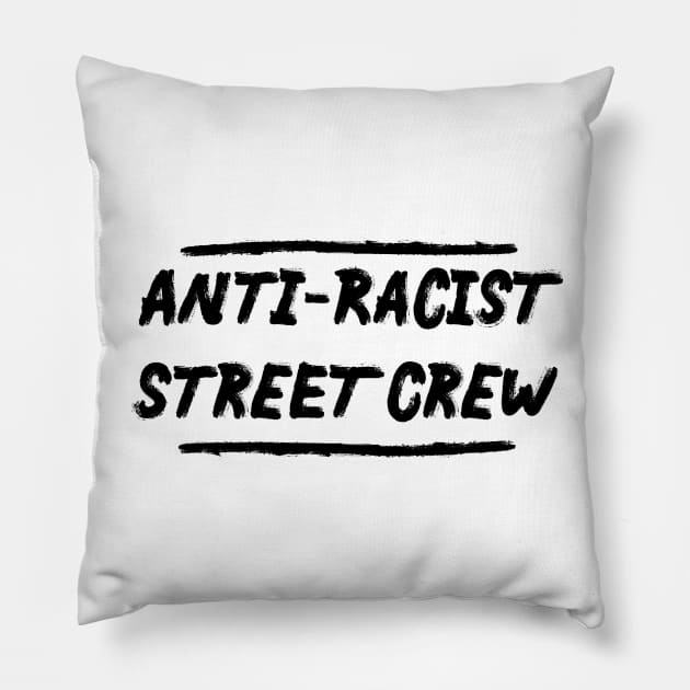Anti-Racist Street Crew Pillow by PaletteDesigns