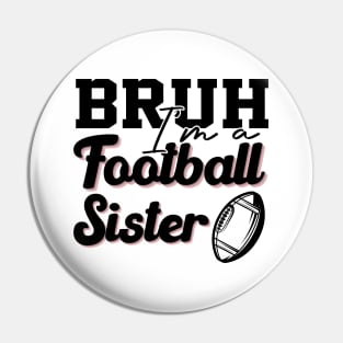 High School Football Support Bruh A Football Sister Cheering Them On Pin