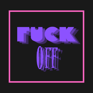 Fuck OFF Variant X T-Shirt