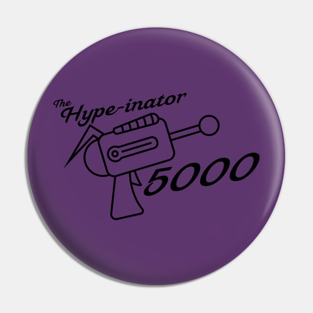 The Hype-inator 5000 Pin by WillyV Designs