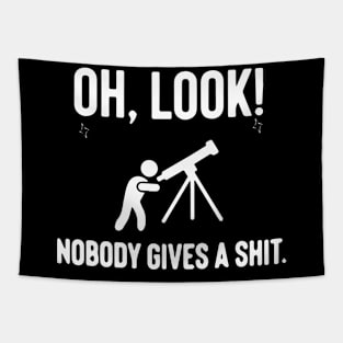 Oh Look Nobody Gives A Shirt - Telescope Quotes Tapestry