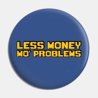 Less Money Mo' Problems Pin