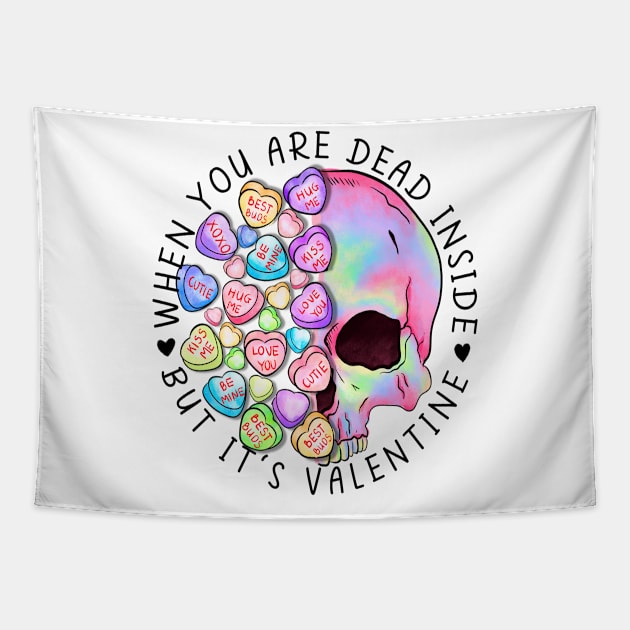 When You Are Dead Inside But It's Valentine T Shirt Valentine T shirt For Women Tapestry by QueenTees