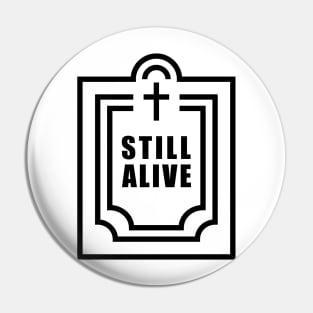 Still Alive Pin