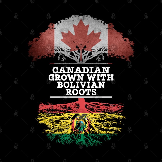 Canadian Grown With Bolivian Roots - Gift for Bolivian With Roots From Bolivia by Country Flags