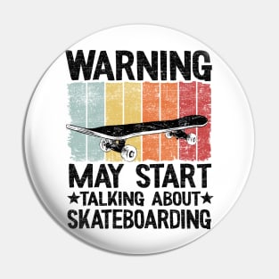 Warning May Start Taking About Skateboarding Funny Skateboard Pin