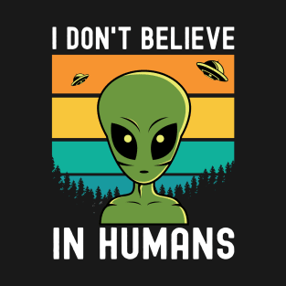 I Don't Believe In Humans T-Shirt