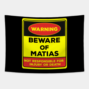 Beware Of Matias/Warning Beware Of Matias Not Responsible For Injury Or Death/gift for Matias Tapestry