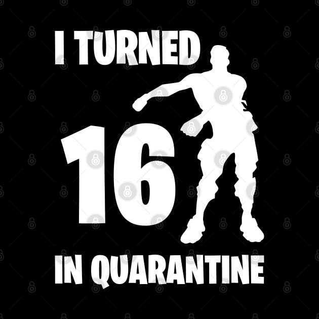 I Turned 16 In Quarantine - Birthday Quarantined by Sachpica