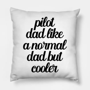 Pilot Dad Like A Normal Dad But Cooler Pillow