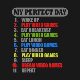 My Perfect Day, Video Games, Video Games Lover, Nerd, Geek, Funny Gamer, Video Games Love Birthday Gift, Gaming Girl, Gaming Boy T-Shirt