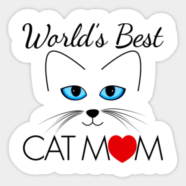 World S Best Cat Mom Mothers Day Gifts Sticker Teepublic