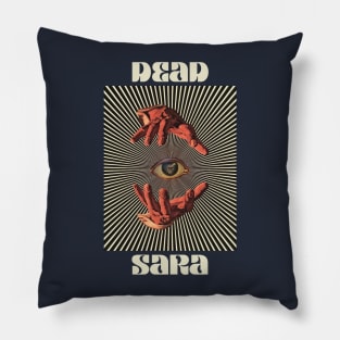 Hand Eyes Dead Sara Pillow