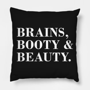 Brains, Booty & Beauty. Pillow