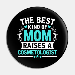 The Best Kind of Mom Raises a COSMETOLOGIST Pin