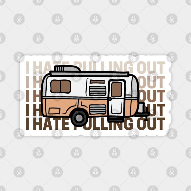I Hate Pulling Out Funny Camper Magnet by Sizukikunaiki