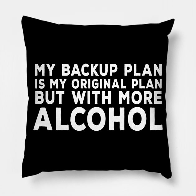 Backup Plan Alcohol Pillow by DeesDeesigns