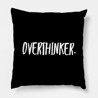 OVERTHINKER Pillow