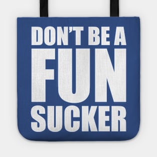 Don't be a fun sucker Tote