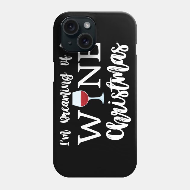 I'm Dreaming Of a Wine Christmas Phone Case by BBbtq