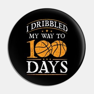 Basketball I Dribbled My Way To 100 Days Pin