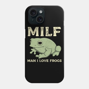 Man I Love Frogs MILF Funny Frog Phone Case