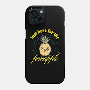 Just Here For The Peneapple Phone Case