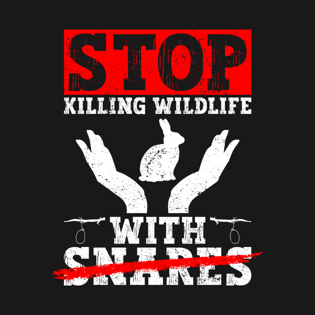 Stop Killing Wildlife With Snares - Against Animal Trapping Animal Rights Activist by Anassein.os