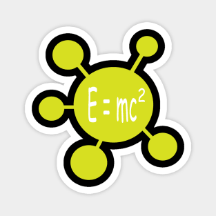 E equals mc squared Magnet