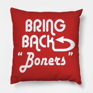 Bring Back Boners Pillow