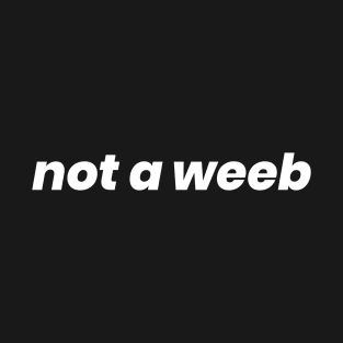 "Not A Weeb" Anime Minimal Design T-Shirt