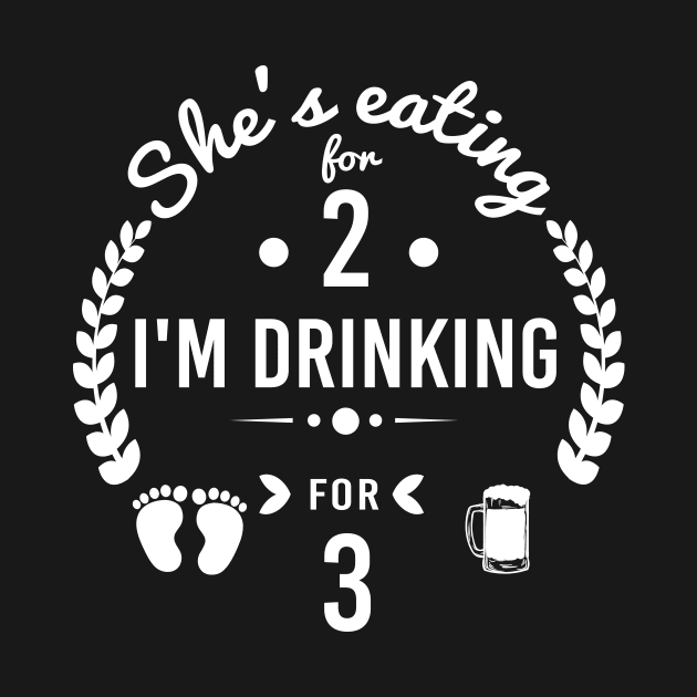 She's Eating for Two I'm Drinking for Three Cute Dad Quotes, Gift Idea for Dad Hilarious tshirt by Tee-quotes 