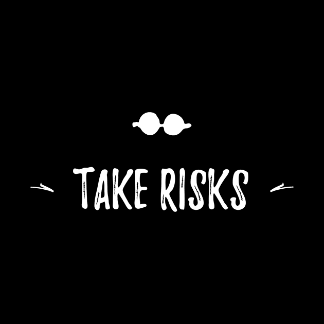 TAKE RISKS by Ian Ollave