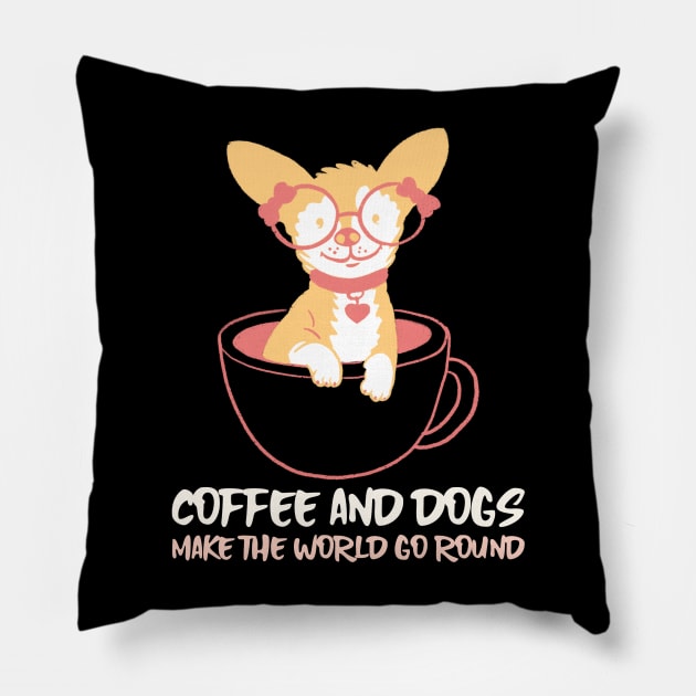 COFFEE AND DOGS MAKE THE WORLD GO ROUND Pillow by AurosakiCreations