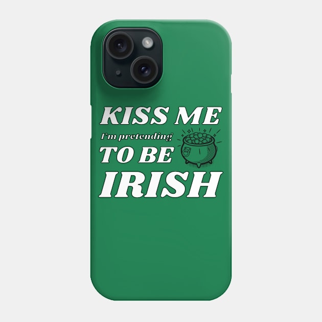Kiss me I'm pretending to be Irish smoking Phone Case by NdisoDesigns
