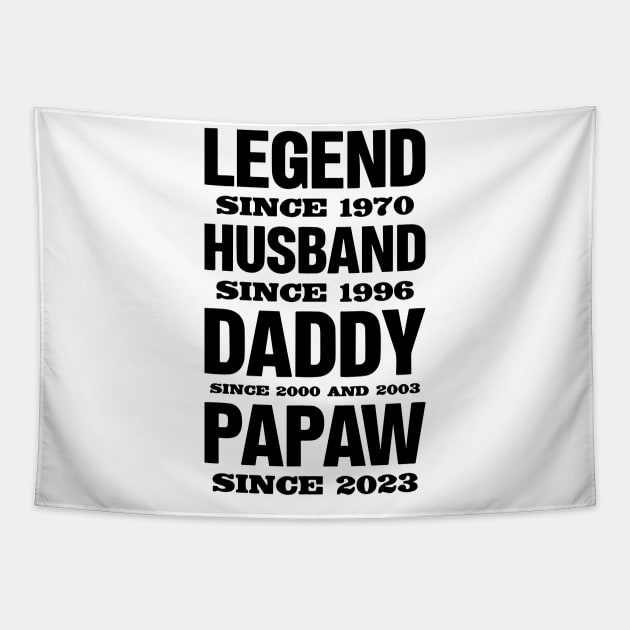 Legend Since 1970, Husband Since 1996, Daddy Since 2000 and 2003 , Papaw Since 2023 Tapestry by styleandlife