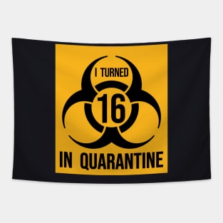 I Turned 16 in Quarantine Shirt - Biohazard Series Tapestry