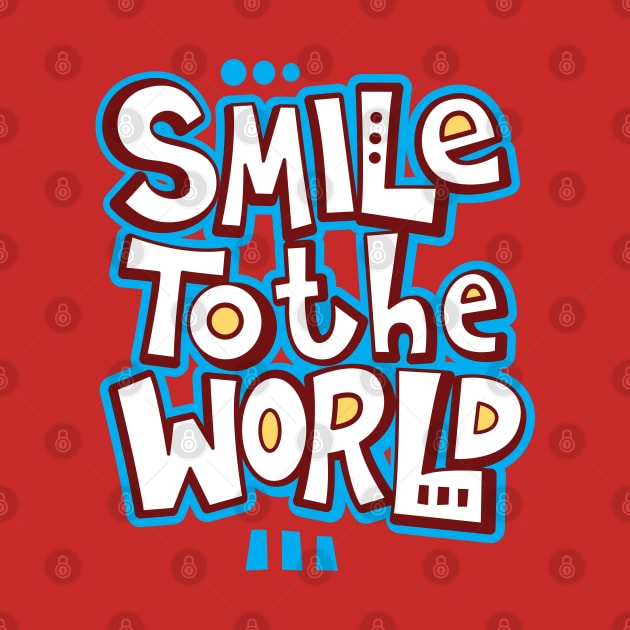 Smile To The World by Mako Design 