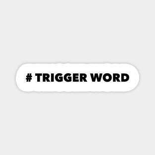 Trigger Word Magnet