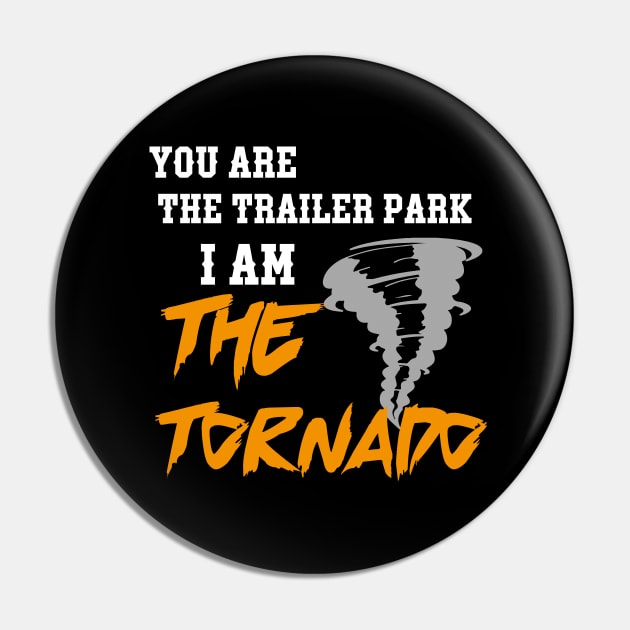 you are the trailer park i am the tornado Pin by IRIS