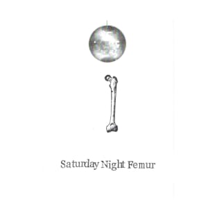 Saturday Night Femur T-Shirt