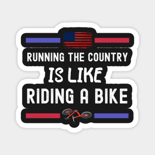 Running The Coutry Is Like Riding A Bike Joe Biden Funny Magnet