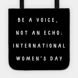 Be a voice,  not an echo: International Women's Day. International Women’s Day Tote