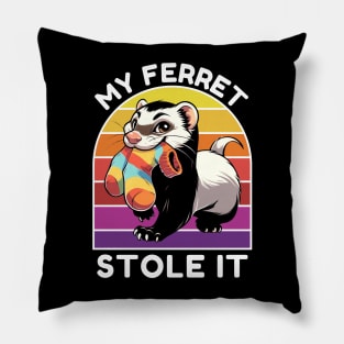 MY FERRET STOLE IT Pillow